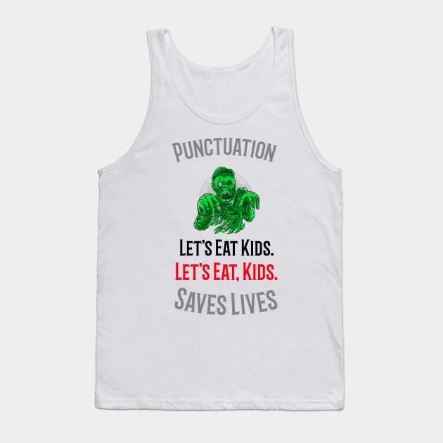 Lets Eat Kids Punctuation Zombie Tank Top by Ken Adams Store